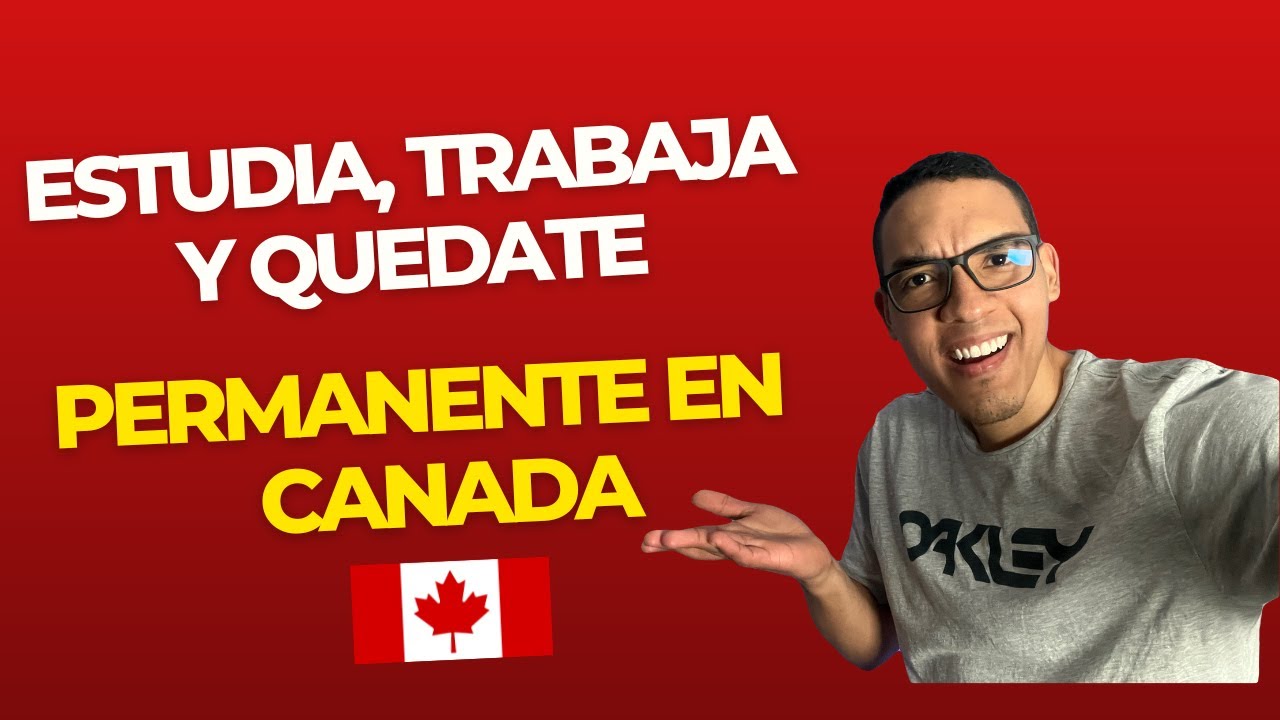 Emigrar a Canadá como estudiante: Pasos a seguir