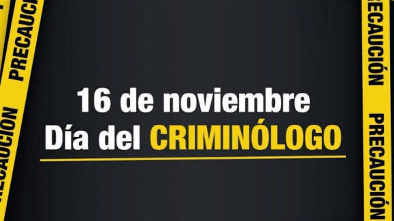 Celebra el Día del Criminólogo el 16 de noviembre