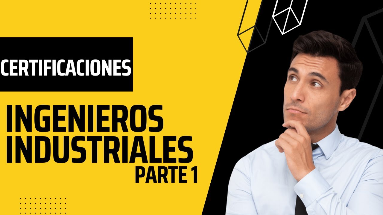 Certificaciones para ingenieros industriales en México