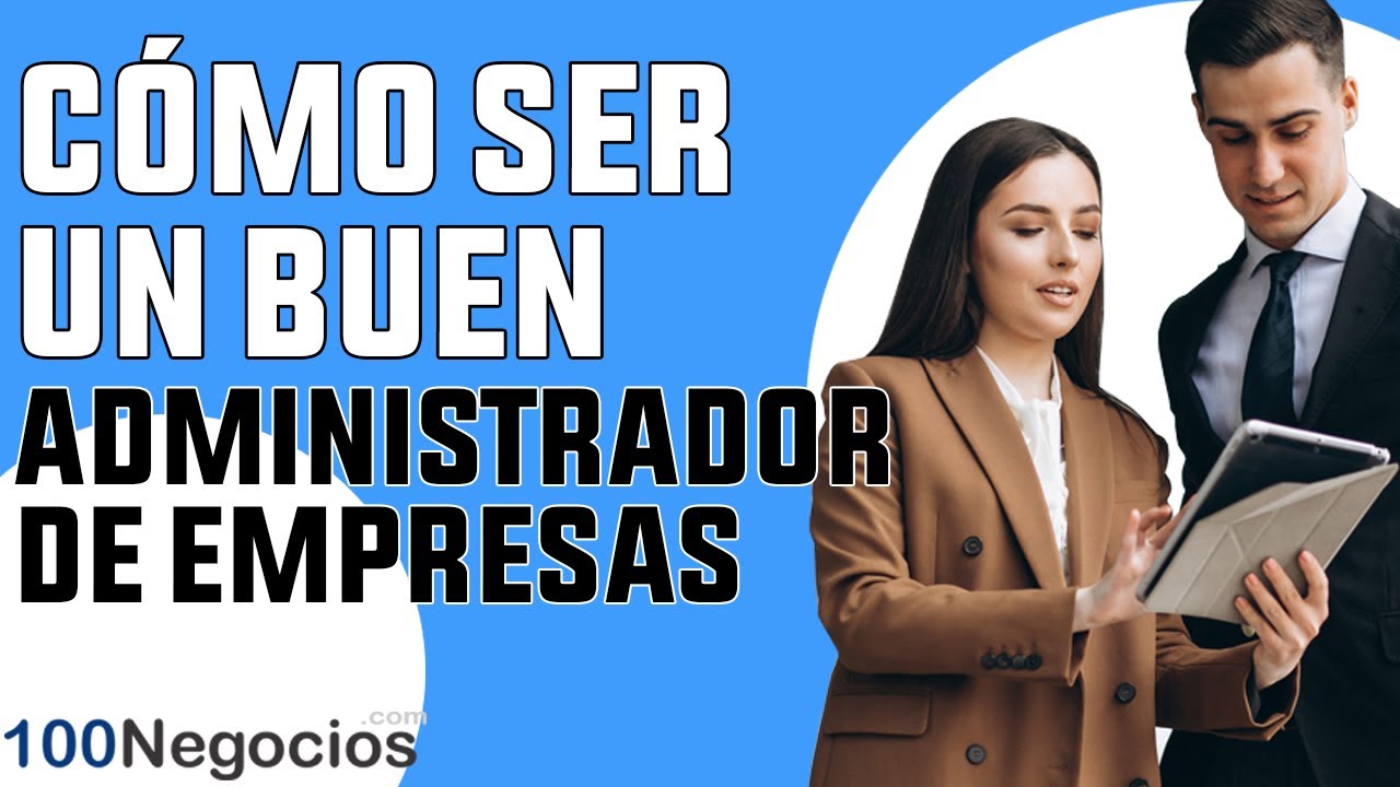 Claves para ser un administrador de empresas exitoso