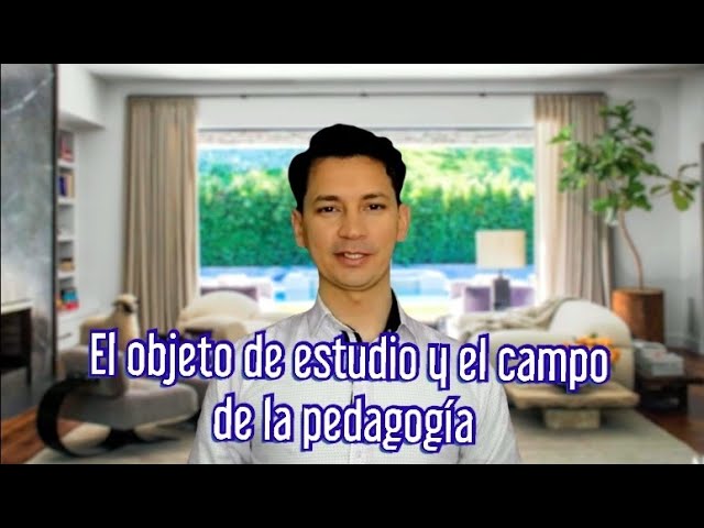 El campo de estudio de la pedagogía