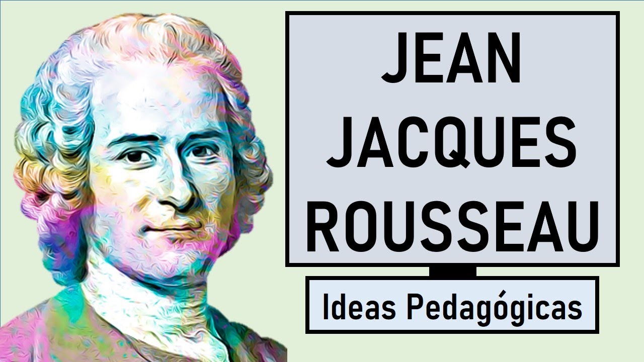 Jean Jacques Rousseau y su legado en educación