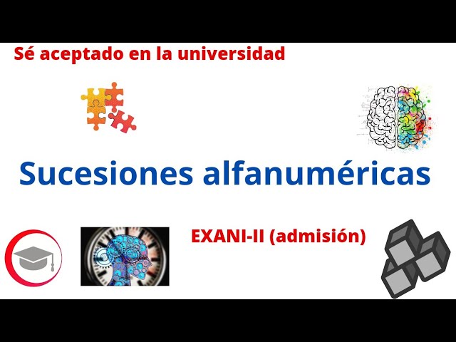 Sucesiones alfanuméricas y de figuras en el EXANI II