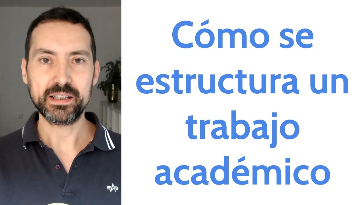 Estructura de un trabajo académico: ¡No te pierdas ningún detalle!