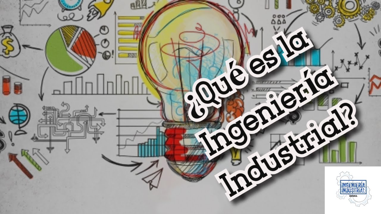 Ingeniería industrial: ¿de qué se trata?
