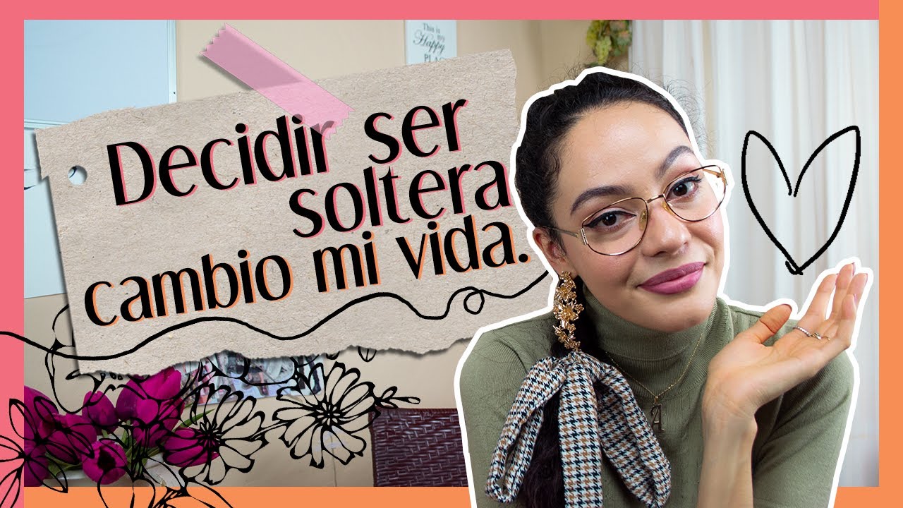 Soltera a los 35: Reflexiones