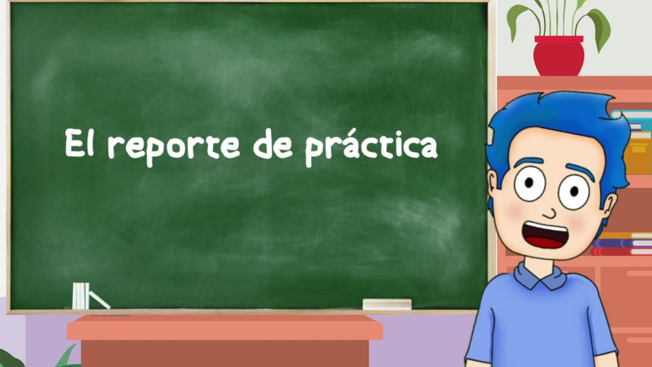 Todo lo que debes incluir en un reporte de prácticas