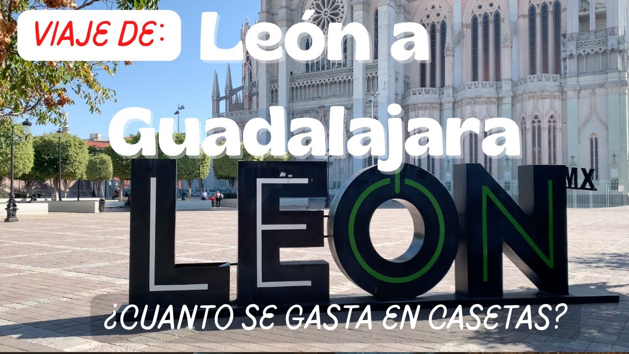 Distancia de León a Guadalajara: ¿cuánto es?