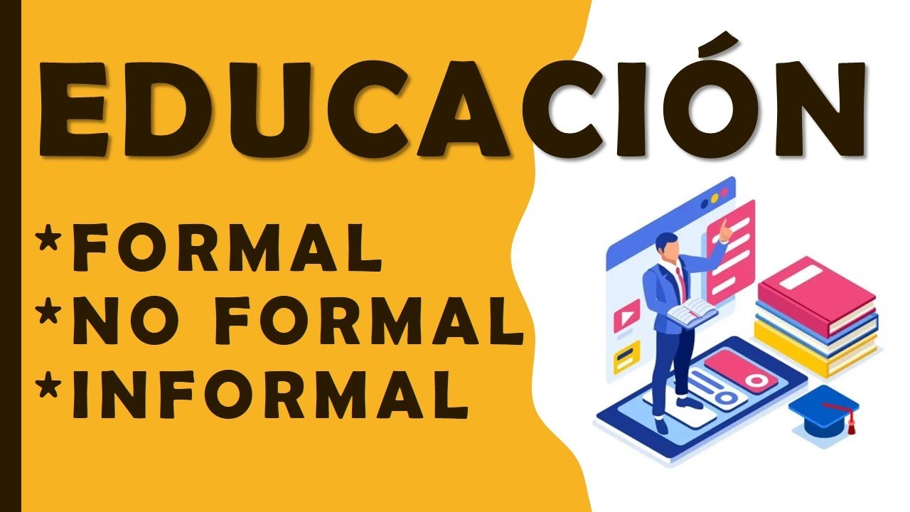 Educación: ¿formal informal o no formal?