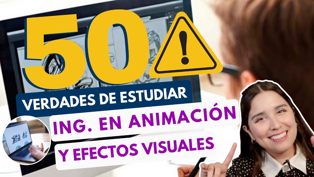 Ingeniería en Animación y Efectos Visuales: ¿Qué necesitas?