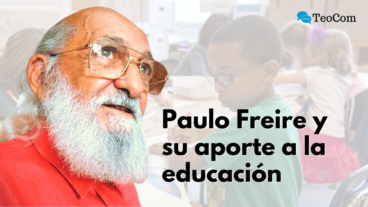 Paulo Freire y su visión sobre la educación