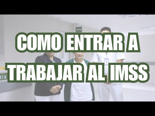 Requisitos para trabajar en el IMSS