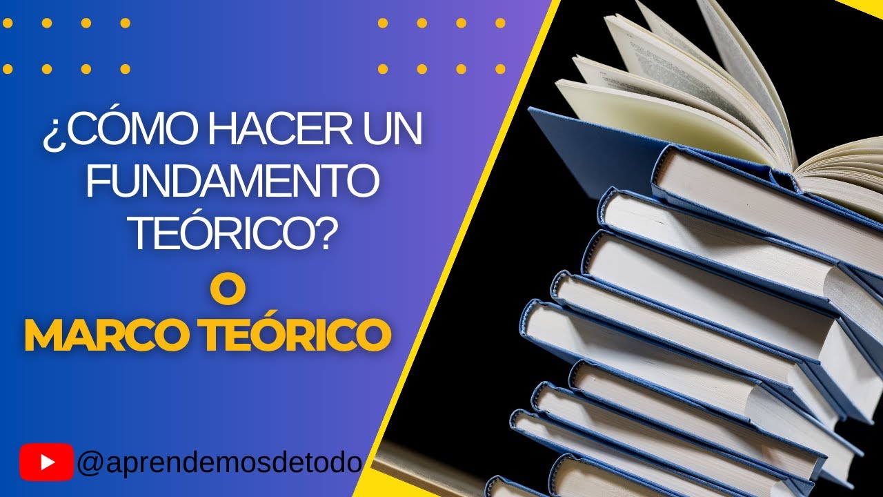 Cómo realizar una fundamentación teórica efectiva