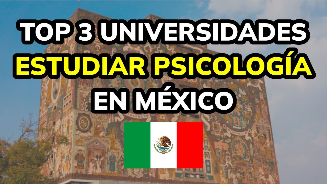 Descubre las mejores universidades para estudiar Psicología en México