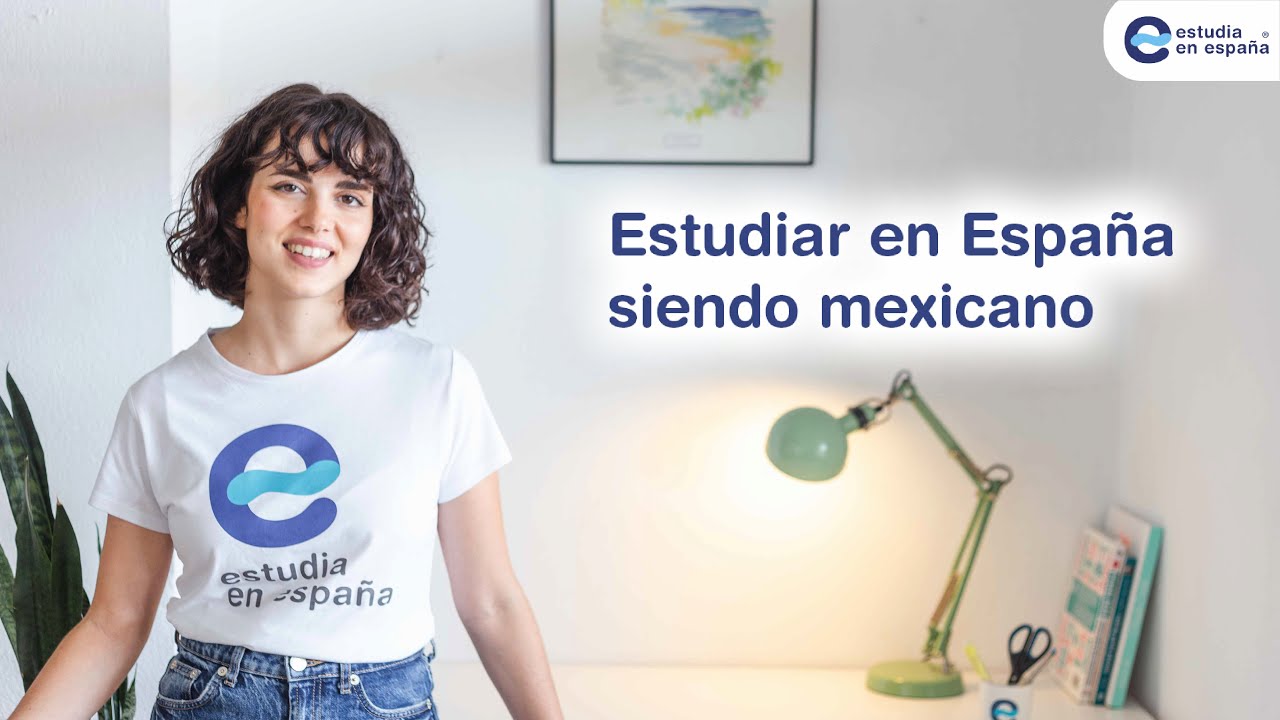 Guía para estudiar en España siendo mexicano
