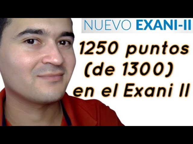 Puntuación máxima en el EXANI II: ¿Cuál es?