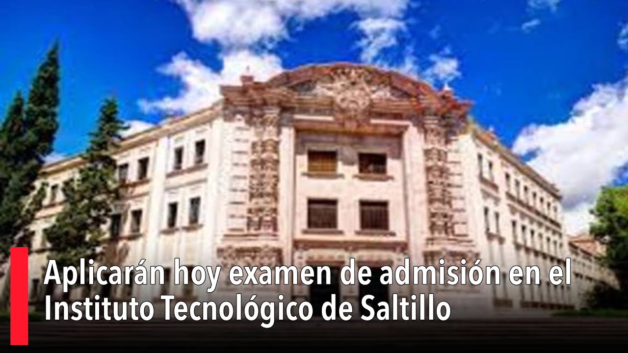 Resultados del examen de admisión en el Instituto Tecnológico de Saltillo