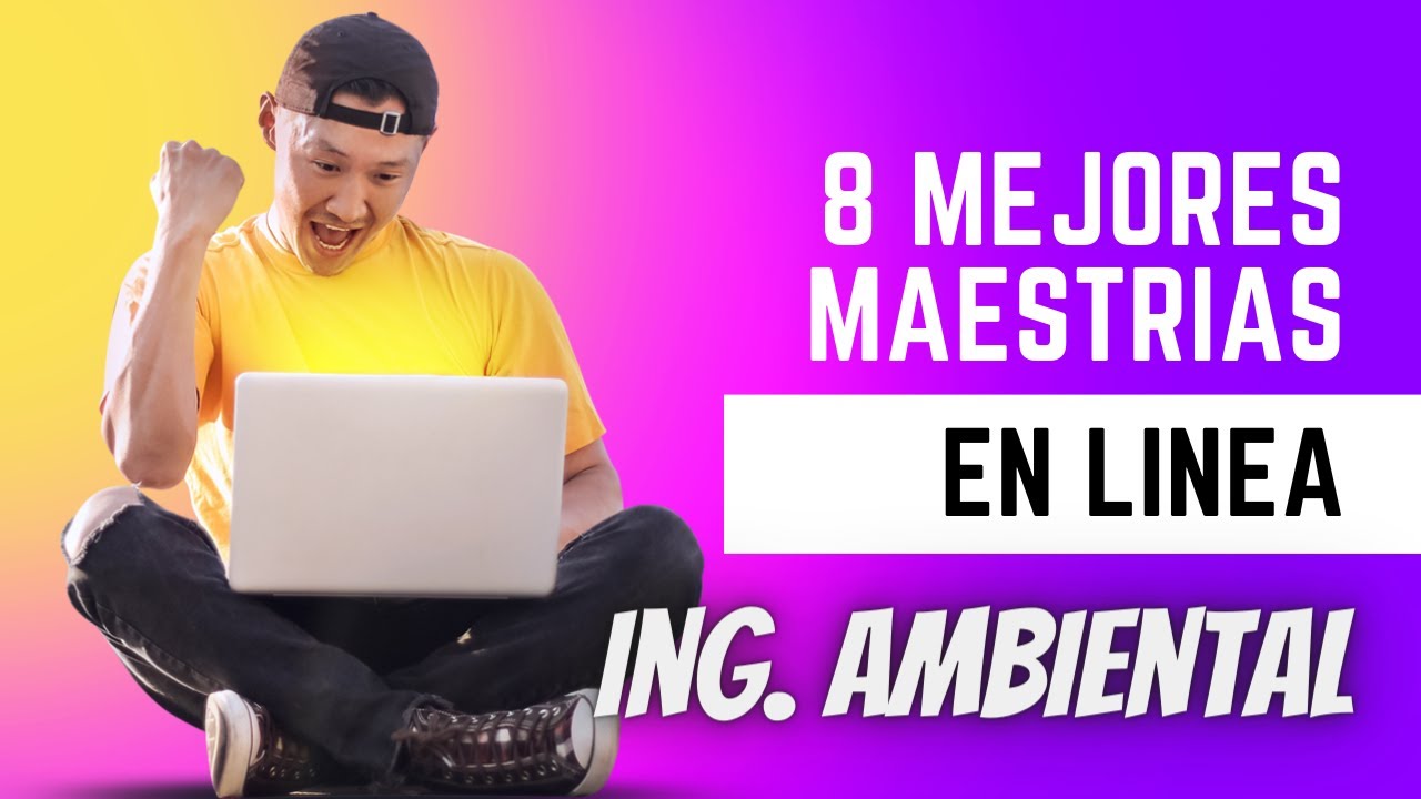 ¡Haz tu maestría en Ingeniería Ambiental desde casa!