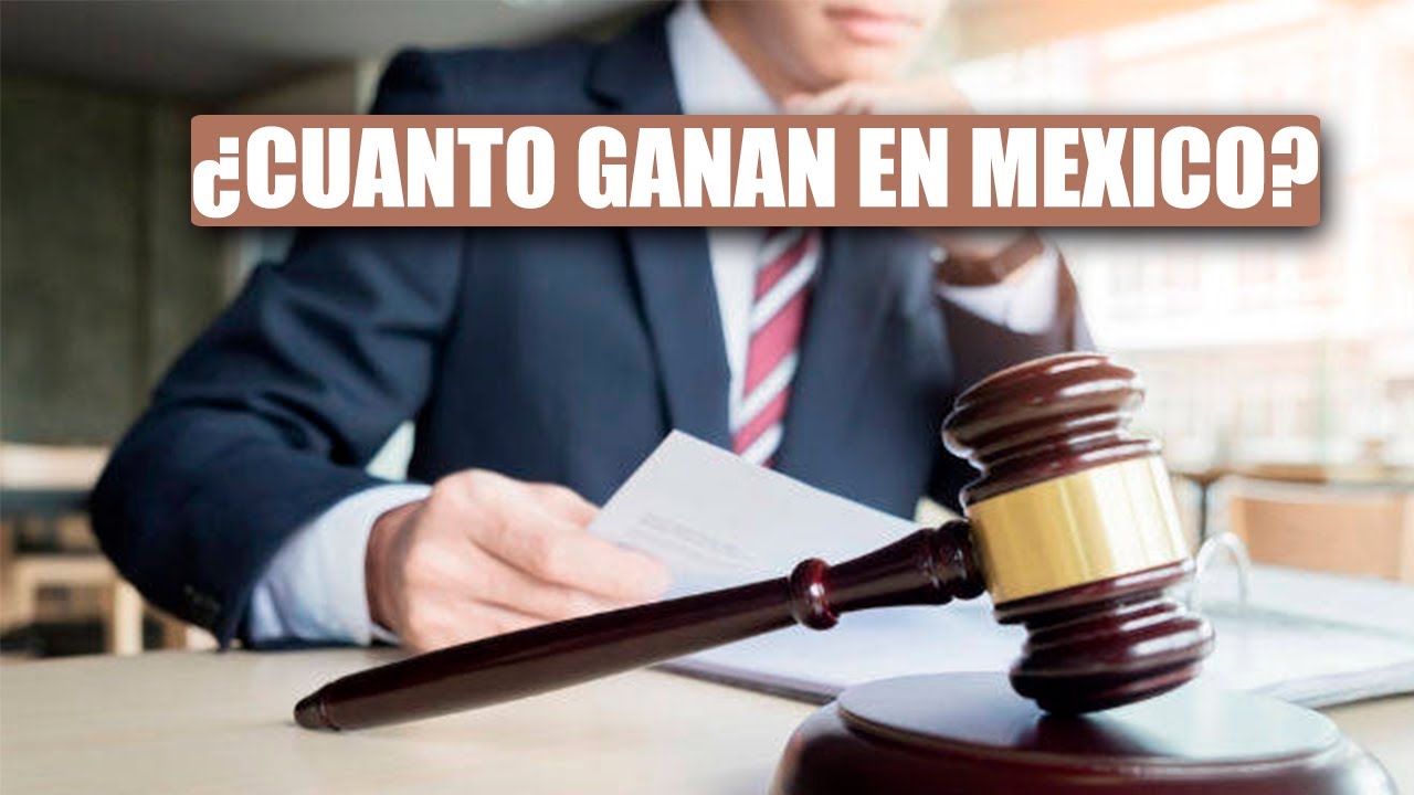 ¿Cuál es el sueldo de un abogado en México?