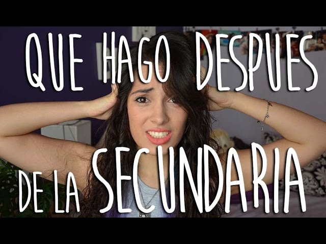 ¿Qué hacer después de la secundaria?
