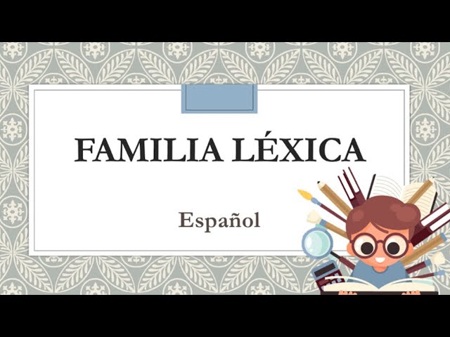 Descubre qué es una familia léxica para niños