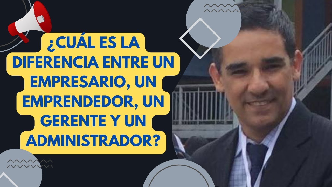 Empresario vs. Administrador: Diferencias clave