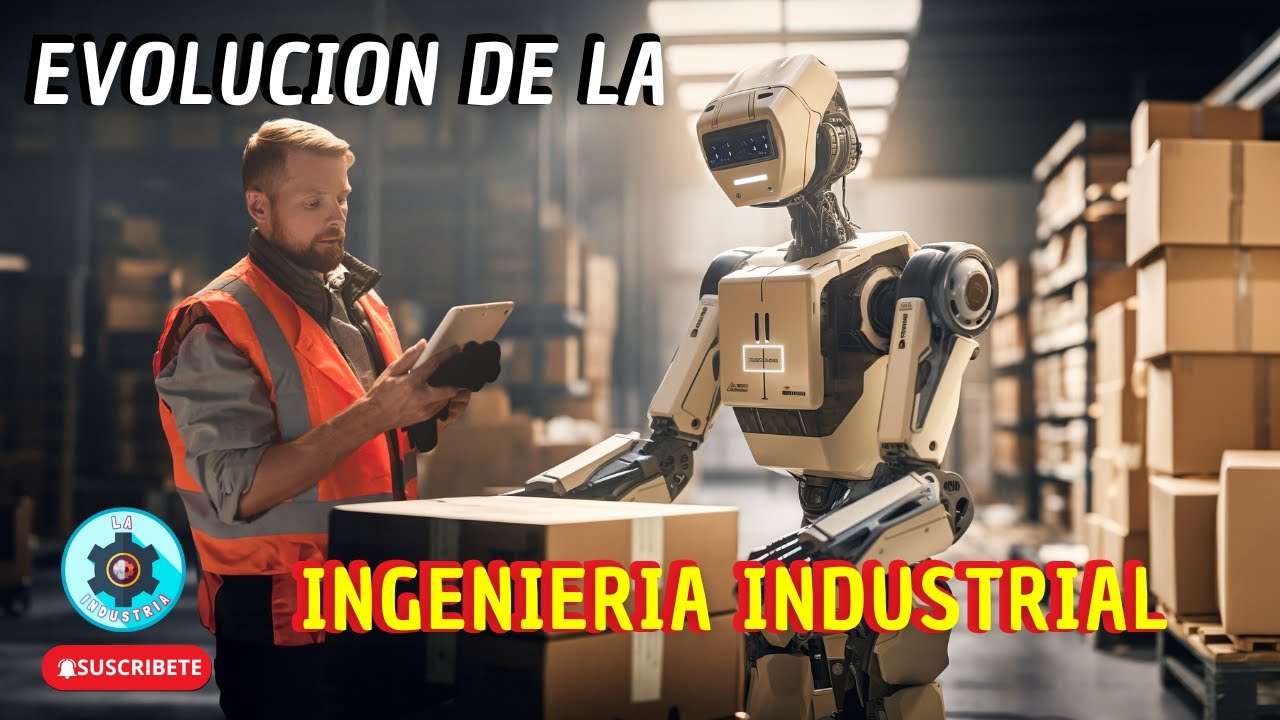 Evolución de la Ingeniería Industrial a través del tiempo