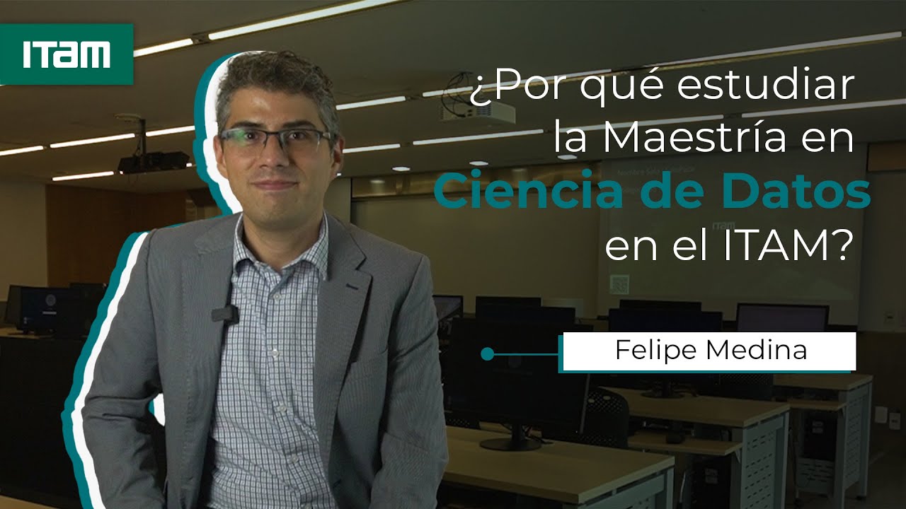 ITAM: la maestría en ciencia de datos que necesitas